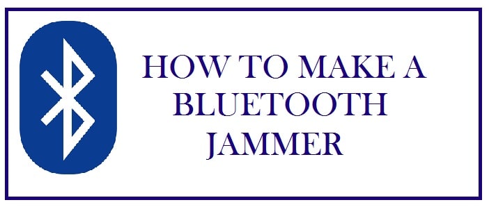 How to Create a Bluetooth Jammer and Jam any Bluetooth Signal