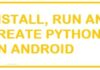 How To Install, Create and Run Python Programs on Android How To Install, Create and Run Python Programs on Android