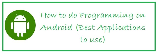 How To do Programming on Android Phone Phone (4 Best Free IDE Apps)