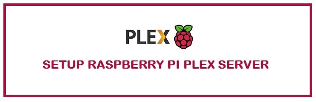 How To Setup and Install Plex Server on Raspberry Pi 3/4