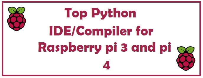 Top 6 Python IDE You Can Use on Raspberry Pi 3 & 4