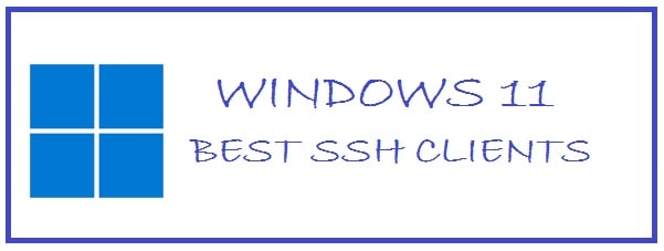 Top 9 Best SSH Clients Available for Windows 11 (Free/Paid)