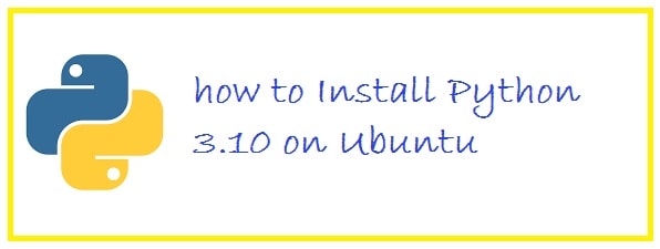Guide: 2 Ways To Install Python 3.10 on Ubuntu 20.04