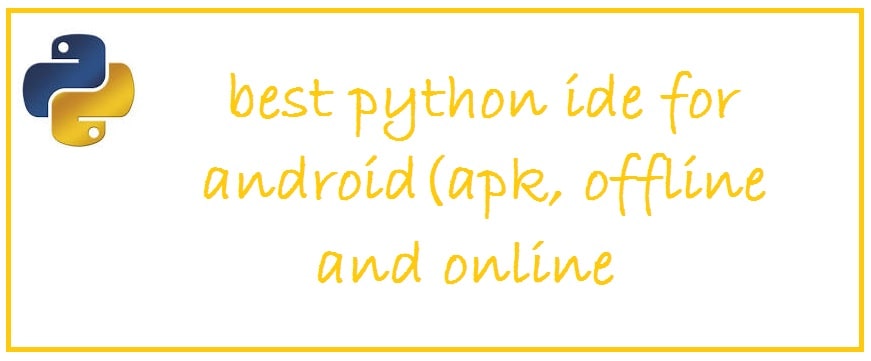 9-best-python-ides-for-android-apk-code-python-on-android-ninja