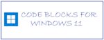 Code Blocks Download for Windows 11 2024 (64-Bit Edition)
