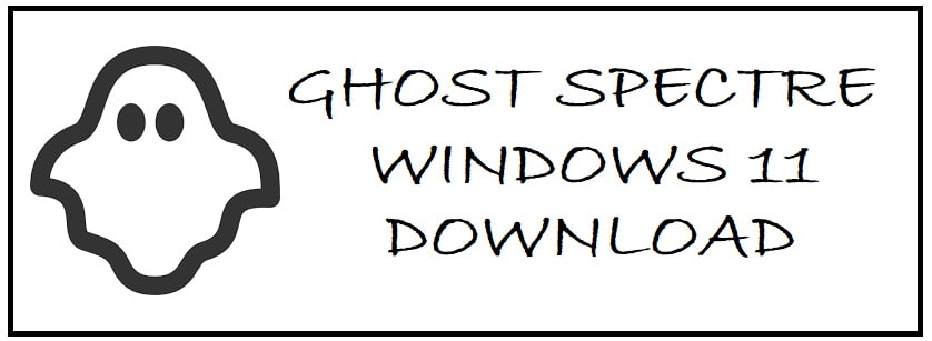 Ghost Spectre Windows 11 Download 22H2 (Superlite/Compact)