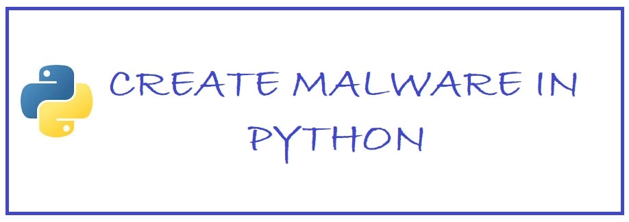 How To Write Malware in Python (With Malware Source Code)