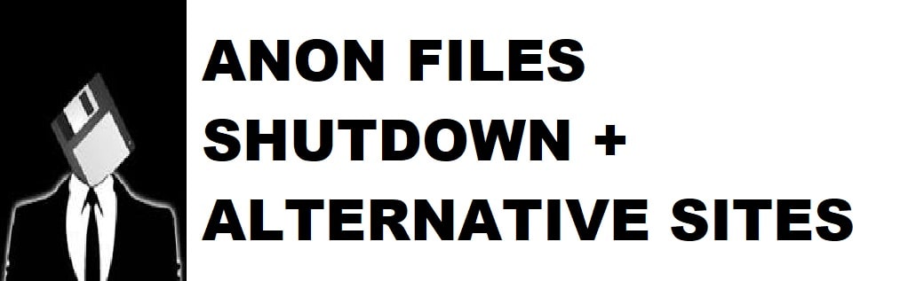 AnonFiles Shuts Down: 8 Free and Paid AnonFiles Alternatives