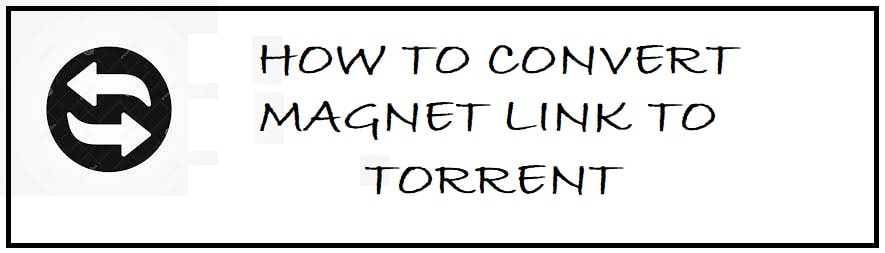 How To Convert Magnet Link To Torrent File (Easiest Working Tutorial)