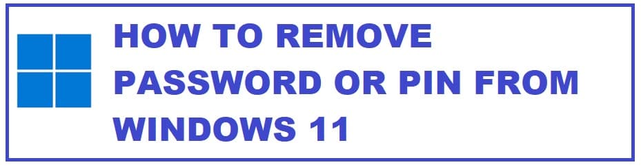 How To Remove Password or Pin in Windows 11 (Even If Its Greyed Out)
