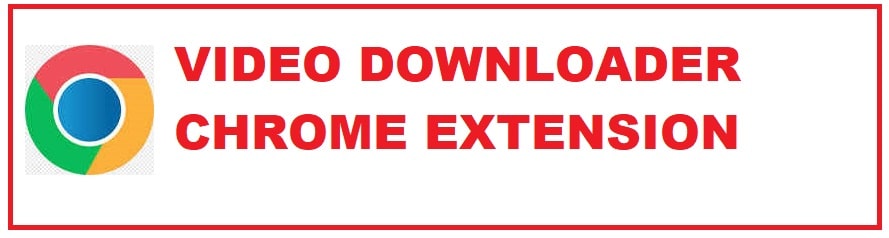 8 Best Video Downloader Chrome Extensions [Free]